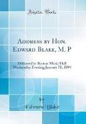 Address by Hon. Edward Blake, M. P