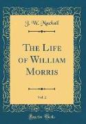 The Life of William Morris, Vol. 2 (Classic Reprint)