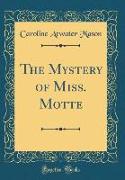 The Mystery of Miss. Motte (Classic Reprint)