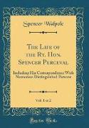 The Life of the Rt. Hon. Spencer Perceval, Vol. 1 of 2