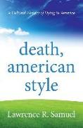 Death, American Style: A Cultural History of Dying in America