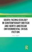 Death-Facing Ecology in Contemporary British and North American Environmental Crisis Fiction