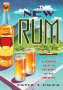 The New Rum: A Modern Guide to the Spirit of the Americas