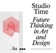 Studio Time: Future Thinking in Art and Design