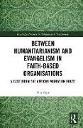 Between Humanitarianism and Evangelism in Faith-based Organisations