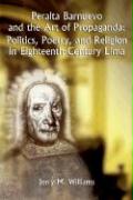 Peralta Barnuevo and the Art of Propaganda: Politics, Poetry, and Religion in 18th Century Lima
