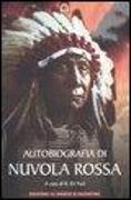 Autobiografia di Nuvola Rossa. Capo guerriero Oglala