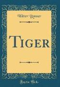 Tiger (Classic Reprint)