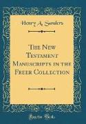 The New Testament Manuscripts in the Freer Collection (Classic Reprint)