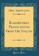 Elizabethan Translations From the Italian (Classic Reprint)