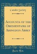 Accounts of the Obedientairs of Abingdon Abbey (Classic Reprint)