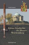 Kleine Geschichte des Hauses Württemberg