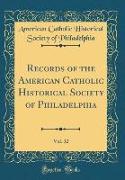 Records of the American Catholic Historical Society of Philadelphia, Vol. 32 (Classic Reprint)