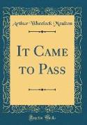 It Came to Pass (Classic Reprint)