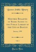 Monthly Bulletin of Books Added to the Public Library of the City of Boston, Vol. 3