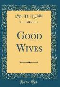 Good Wives (Classic Reprint)