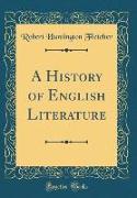 A History of English Literature (Classic Reprint)