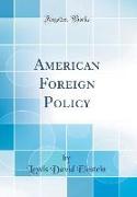 American Foreign Policy (Classic Reprint)