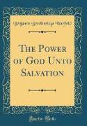 The Power of God Unto Salvation (Classic Reprint)