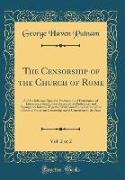 The Censorship of the Church of Rome, Vol. 2 of 2