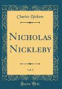 Nicholas Nickleby, Vol. 1 (Classic Reprint)