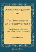 The Admonitions of an Egyptian Sage From a Hieratic Papyrus in Leiden (Pap. Leiden 344 Recto) (Classic Reprint)