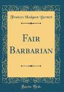 Fair Barbarian (Classic Reprint)