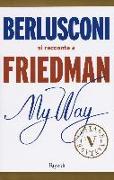 My way. Berlusconi si racconta a Friedman