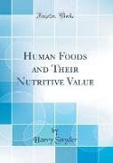 Human Foods and Their Nutritive Value (Classic Reprint)