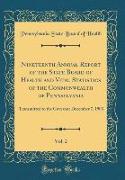 Nineteenth Annual Report of the State Board of Health and Vital Statistics of the Commonwealth of Pennsylvania, Vol. 2