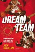 Dream Team: La Intrahistoria del Mejor Equipo Que Ha Existido Jamás