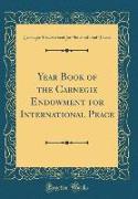 Year Book of the Carnegie Endowment for International Peace (Classic Reprint)