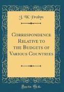 Correspondence Relative to the Budgets of Various Countries (Classic Reprint)