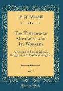 The Temperance Movement and Its Workers, Vol. 3