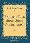 English Folk Song, Some Conclusions (Classic Reprint)