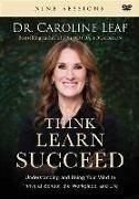 Think, Learn, Succeed: Understanding and Using Your Mind to Thrive at School, the Workplace, and Life