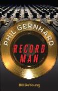 Phil Gernhard, Record Man