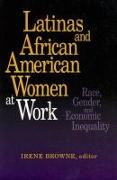 Latinas and African American Women at Work: Race, Gender, and Economic Inequality