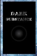 Dark Substance