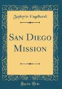 San Diego Mission (Classic Reprint)