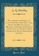 Wolf and Coyote Trapping an Up-to-Date Wolf Hunter's Guide, Giving the Most Successful Methods of Experienced Wolfers for Hunting and Trapping, These Animals, Also Gives, Their Habits in Detail (Classic Reprint)