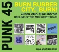 Punk 45:Burn Rubber City,Burn!