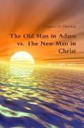 The Old Man in Adam vs. the New Man in Christ