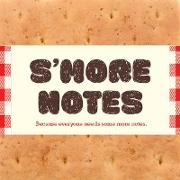 S'more Notes