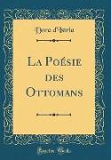 La Poésie des Ottomans (Classic Reprint)