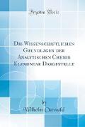 Die Wissenschaftlichen Grundlagen der Analytischen Chemie Elementar Dargestellt (Classic Reprint)