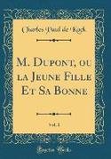 M. Dupont, ou la Jeune Fille Et Sa Bonne, Vol. 1 (Classic Reprint)