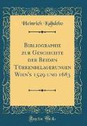 Bibliographie zur Geschichte der Beiden Türkenbelagerungen Wien's 1529 und 1683 (Classic Reprint)