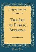 The Art of Public Speaking (Classic Reprint)