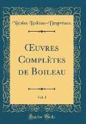 OEuvres Complètes de Boileau, Vol. 1 (Classic Reprint)